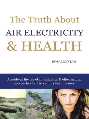 cover image of The Truth About Air Electricity & Health